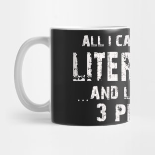 All I Care About Is Literature And Like Maybe 3 People – Mug